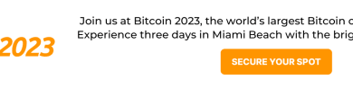 Besuchen Sie uns vom 18. bis 20. Mai auf der Bitcoin 2023, der weltweit größten Bitcoin-Konferenz!  Erlebe drei Tage in Miami Beach mit den klügsten Köpfen in Sachen Bitcoin.